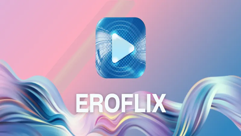 Eroflix Free APK Download Latest Version