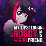 My Dystopian Robot Girlfriend