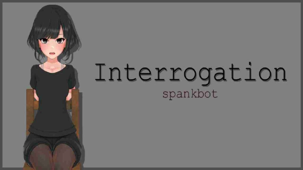 Interrogation Spankbot