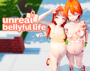 Unreal Bellyful Life 0.3