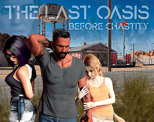 The Last Oasis Before Chastity