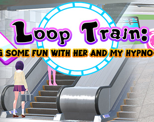 Loop Train: Having Some Fun with Her and my Hypno-App!